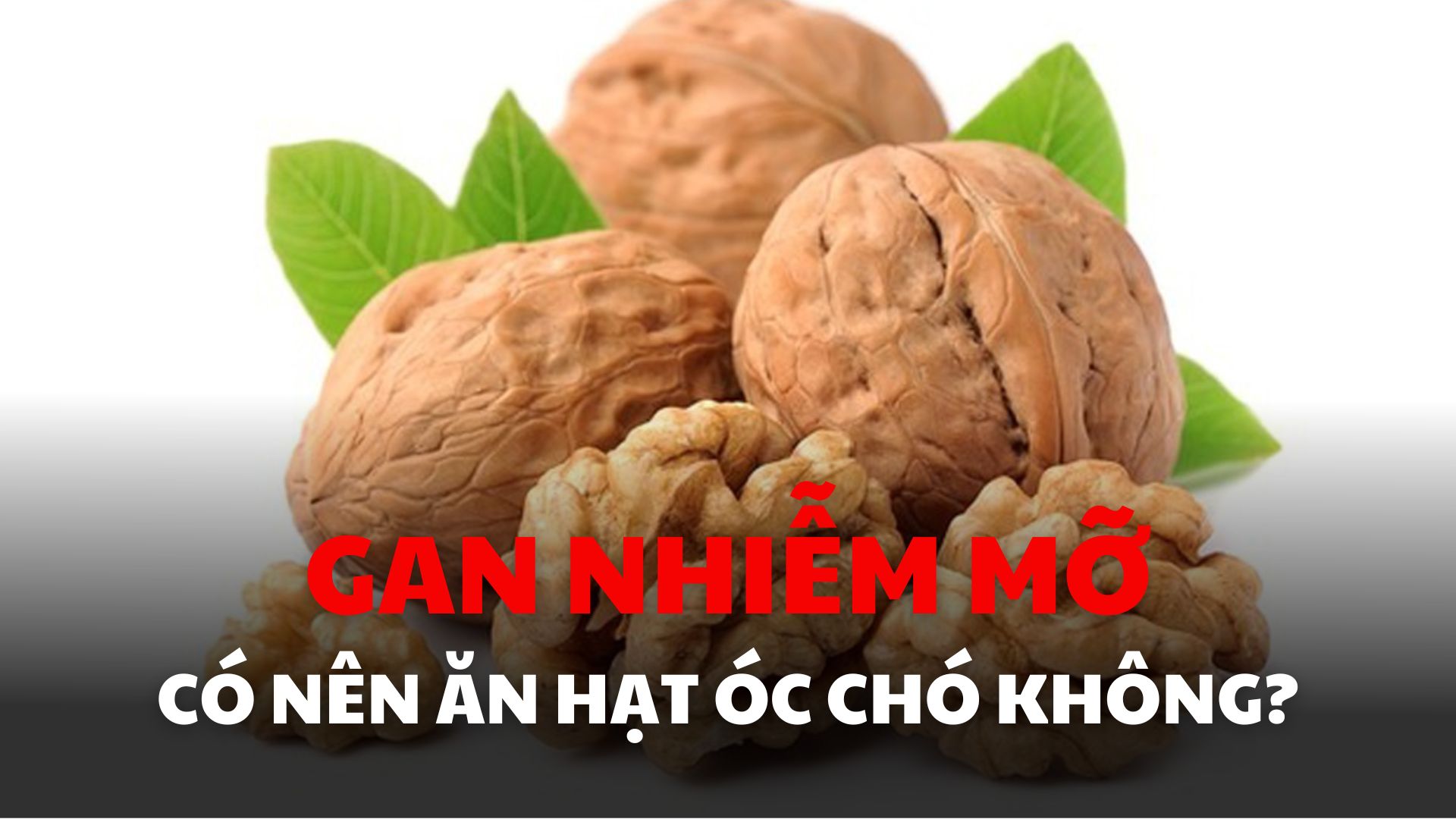 Bí quyết giảm gan nhiễm mỡ với hạt óc chó